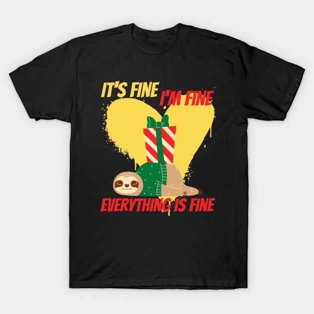 its fine im fine everything is fine funny sloth christmas design T-Shirt by the christmas shop